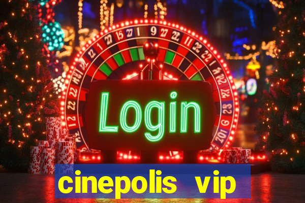 cinepolis vip parque shopping